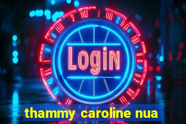 thammy caroline nua